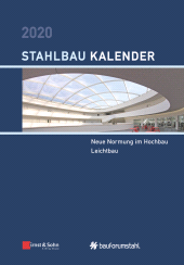 E-book, Stahlbau Kalender 2020 : Schwerpunkte: Neue Normung im Hochbau; Leichtbau, Ernst & Sohn