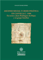 E-book, Ascenso social y crisis política en Castilla c. 1300 : en torno a Juan Rodríguez de Rojas y su grupo familiar, Álvarez Borge, Ignacio, Universidad de Salamanca