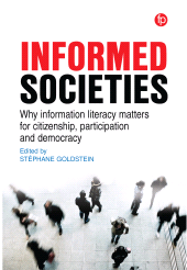 E-book, Informed Societies : Why information literacy matters for citizenship, participation and democracy, Facet Publishing