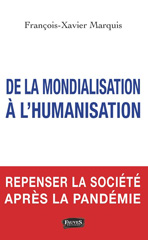 E-book, De la mondialisation à l'humanisation : Repenser la société après la pandémie, Marquis, François-Xavier, Fauves