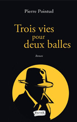 E-book, Trois vies pour deux balles : Roman, Pointud, Pierre, Fauves