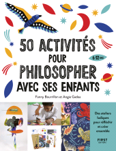 E-book, 50 activités pour philosopher avec ses enfants de 6 à 12 ans, des ateliers ludiques pour réfléchir et créer ensemble, First Éditions