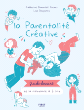 E-book, La parentalité créative : Guide dessiné de la naissance à 6 ans, First Éditions