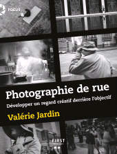 E-book, La Photographie de rue : Développer un regard créatif derrière l'objectif, First Éditions
