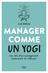 E-book, Manager comme un yogi : Les clés d'un management humaniste et efficace, First Éditions
