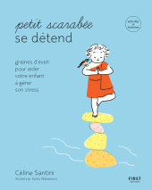eBook, Petit scarabée apprend à se détendre : Graines d'éveil pour aider votre enfant à gérer son stress : activités & histoires pour les enfants de 5 à 12 ans, First Éditions