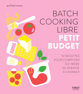 E-book, Batch cooking libre-Petit budget, 50 recettes pour composer soi-même sa semaine à l'avance, First Éditions