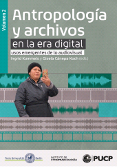 eBook, Antropología y archivos en la era digital: usos emergentes de lo audiovisual. vol.2, Fondo Editorial de la PUCP