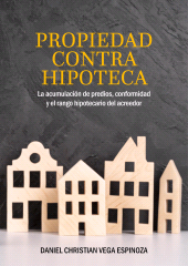 E-book, Propiedad contra hipoteca : La acumulación de predios, conformidad y el rango hipotecario del acreedor, Fondo Editorial de la PUCP
