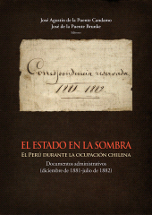 E-book, El Estado en la sombra : El Perú durante la ocupación chilena. Documentos administrativos (diciembre de 1881-julio de 1882), Fondo Editorial de la PUCP