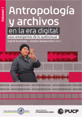E-book, Antropología y archivos en la era digital: usos emergentes de lo audiovisual. vol.1, Fondo Editorial de la PUCP