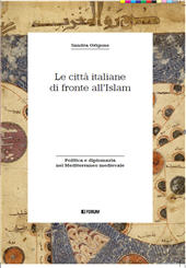 E-book, Le città italiane di fronte all'Islam : politica e diplomazia nel Mediterraneo medievale, Origone, Sandra, Forum