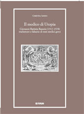 eBook, Il medico di Utopia : Giovanni Battista Rasario (1517-1578) traduttore e falsario di testi medici greci, Savino, Christina, Forum