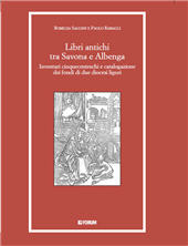 E-book, Libri antichi tra Savona e Albenga : inventari cinquecenteschi e catalogazione dei fondi di due diocesi liguri, Saggini, Romilda, Forum