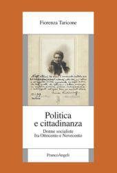 eBook, Politica e cittadinanza : donne e socialiste fra Ottocento e Novecento, Franco Angeli