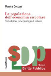 E-book, La regolazione dell'economia circolare : sostenibilità e nuovi paradigmi di sviluppo, Cocconi, Monica, Franco Angeli