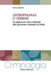 E-book, Antropologia e crimine : un approccio socio-culturale alla questione criminale in Italia, Ziliotto, Anna, Franco Angeli