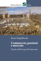 E-book, Commercio, passioni e mercato : Napoli nell'Europa del Settecento, Franco Angeli