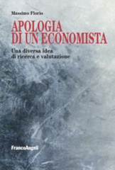 eBook, Apologia di un economista : Una diversa idea di ricerca e valutazione, Florio, Massimo, Franco Angeli