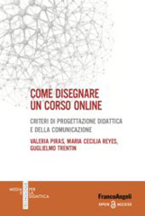 E-book, Come disegnare un corso online : Criteri di progettazione didattica e della comunicazione, Piras, Valeria, Franco Angeli