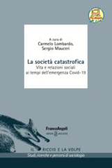 eBook, La società catastrofica : Vita e relazioni sociali ai tempi dell'emergenza Covid-19, Franco Angeli