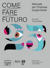 E-book, Come fare futuro : Manuale per l'impresa lungimirante, Franco Angeli