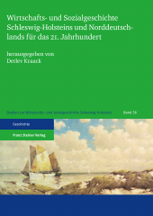 eBook, Wirtschafts- und Sozialgeschichte Schleswig-Holsteins und Norddeutschlands für das 21. Jahrhundert : Ortwin Pelc zum 65. Geburtstag, Franz Steiner Verlag GmbH