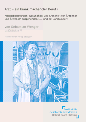 E-book, Arzt - ein krank machender Beruf? : Arbeitsbelastungen, Gesundheit und Krankheit von Ärztinnen und Ärzten im ausgehenden 19. und 20. Jahrhundert, Franz Steiner Verlag GmbH