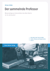 eBook, Der sammelnde Professor : Wissensdinge an Universitäten des Alten Reichs im 18. Jahrhundert, Franz Steiner Verlag GmbH
