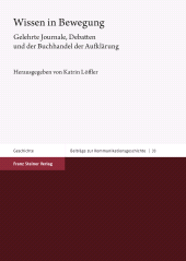 eBook, Wissen in Bewegung : Gelehrte Journale, Debatten und der Buchhandel der Aufklärung, Franz Steiner Verlag GmbH