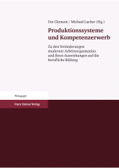 E-book, Produktionssysteme und Kompetenzerwerb : Zu den Veränderungen moderner Arbeitsorganisation und ihren Auswirkungen auf die berufliche Bildung, Franz Steiner Verlag GmbH