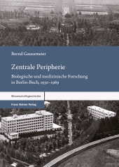 eBook, Zentrale Peripherie : Biologische und medizinische Forschung in Berlin-Buch, 1930-1989, Franz Steiner Verlag GmbH