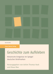 eBook, Geschichte zum Aufkleben : Historische Ereignisse im Spiegel deutscher Briefmarken, Franz Steiner Verlag GmbH