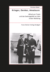 eBook, Krieger, Denker, Amateure : Alfred von Tirpitz und das Seekriegsbild vor dem Ersten Weltkrieg, Franz Steiner Verlag GmbH
