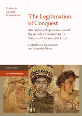 eBook, The Legitimation of Conquest : Monarchical Representation and the Art of Government in the Empire of Alexander the Great, Franz Steiner Verlag GmbH