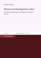E-book, Mission als theologisches Labor : Koloniale Aushandlungen des Religiösen in Ostafrika um 1900, Franz Steiner Verlag GmbH
