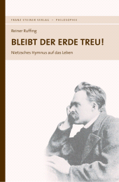 E-book, Bleibt der Erde treu! : Nietzsches Hymnus auf das Leben, Franz Steiner Verlag GmbH