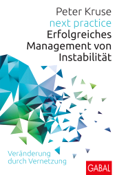 E-book, next practice : Erfolgreiches Management von Instabilität. Veränderung durch Vernetzung, GABAL Verlag