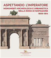 eBook, Aspettando l'Imperatore : monumenti, archeologia e urbanistica nella Roma di Napoleone, 1809-1814, Gangemi