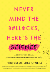 E-book, Never Mind the B#ll*cks, Here's the Science : A scientist's guide to the biggest challenges facing our species today, Gill Books