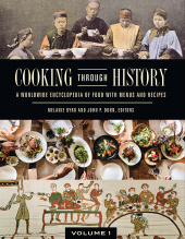 E-book, Cooking through History : A Worldwide Encyclopedia of Food with Menus and Recipes [2 volumes], Greenwood Press