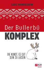 E-book, Der Bullerbü-Komplex : Und die Kunst, es gut sein zu lassen, Hänssler