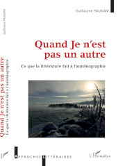 E-book, Quand je n'est pas un autre : ce que la littérature fait à l'autobiographie, Paugam, Guillaume, L'Harmattan