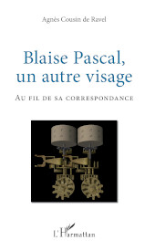 E-book, Blaise Pascal, un autre visage : au fil de sa correspondance, Cousin de Ravel, Agnès, L'Harmattan