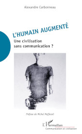 E-book, L'humain augmenté : une civilisation sans communication ?, Carbonneau, Alexandre, L'Harmattan