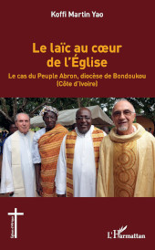 E-book, Le laïc au coeur de l'Église : le cas du peuple abron, diocèse de Bondoukou (Côte d'Ivoire), L'Harmattan