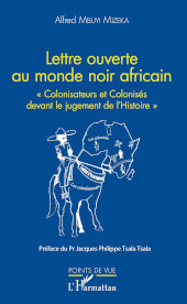 E-book, Lettre ouverte au monde noir africain : colonisateurs et colonisés devant le jugement de l'histoire, Mbuyi Mizeka, Alfred, L'Harmattan
