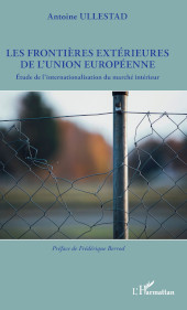 E-book, Les frontières extérieures de l'Union européenne : étude de l'internationalisation du marché intérieur, L'Harmattan
