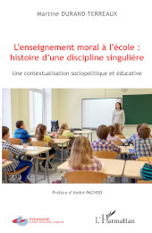 E-book, L'enseignement moral à l'école : histoire d'une discipline singulière : une contextualisation sociopolitique et éducative, L'Harmattan
