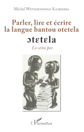 E-book, Parler, lire et écrire la langue bantou otetela : lo cena pee, Wetshemongo Kamomba, Michel, L'Harmattan